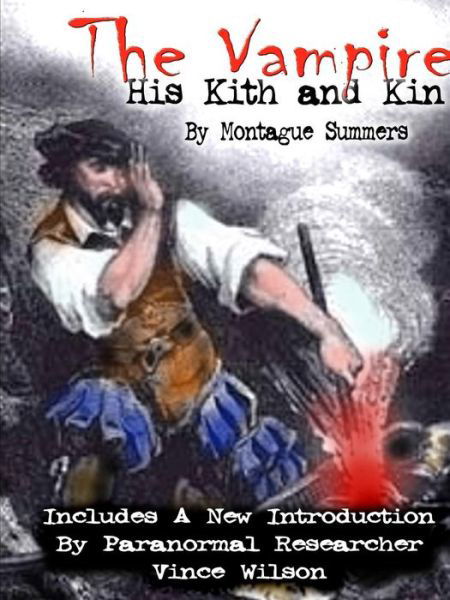 The Vampire: His Kith and Kin - Montague Summers - Books - lulu.com - 9780557238446 - January 21, 2010