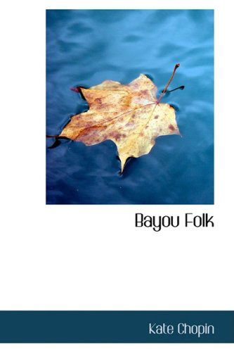 Cover for Kate Chopin · Bayou Folk (Bibliobazaar Reproduction) (Hardcover Book) (2008)