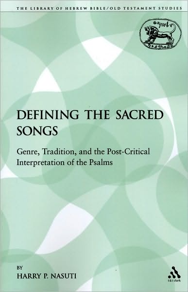 Cover for Harry P. Nasuti · Defining the Sacred Songs: Genre, Tradition, and the Post-critical Interpretation of the Psalms (Library Hebrew Bible / Old Testament Studies) (Taschenbuch) (2009)