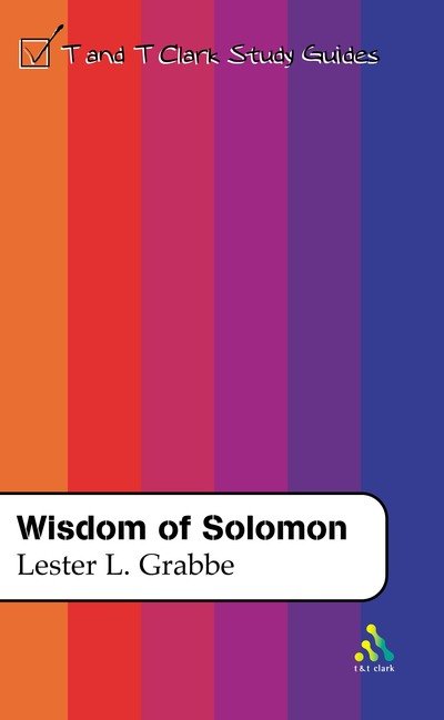 The Wisdom of Solomon - Grabbe - Books - Bloomsbury Publishing PLC - 9780567084446 - January 30, 2004
