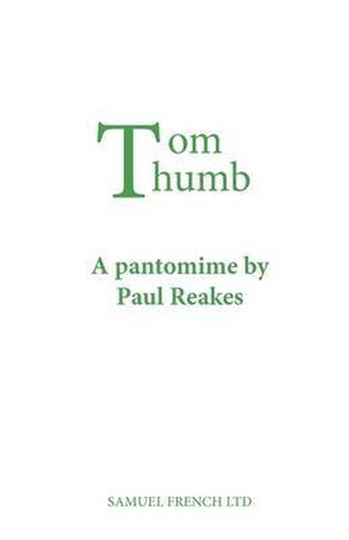 Cover for Paul Reakes · Tom Thumb: A Pantomime (Paperback Book) (2009)