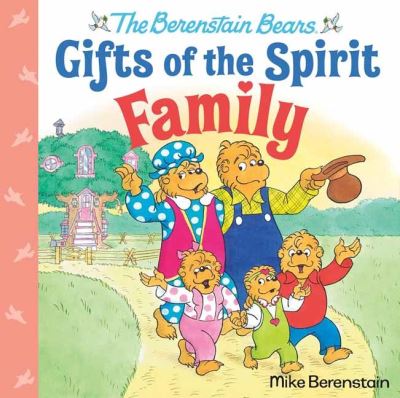 Cover for Mike Berenstain · Family (Berenstain Bears Gifts of the Spirit) - Berenstain Bears Gifts of the Spirit (Hardcover Book) (2022)