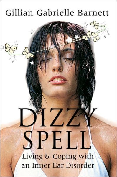 Cover for Gillian Barnett · Dizzy Spell: Living &amp; Coping with an Inner Ear Disorder (Paperback Book) (2004)