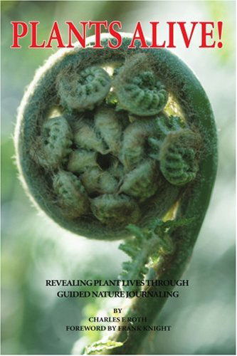 Cover for Charles Roth · Plants Alive!: Revealing Plant Lives Through Guided Nature Journaling (Paperback Book) (2005)
