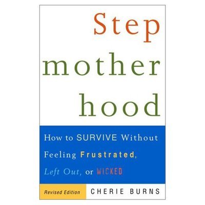 Cover for Cherie Burns · Stepmotherhood: How to Survive Without Feeling Frustrated, Left Out, or Wicked, Revised Edition (Paperback Bog) [Revised edition] (2001)