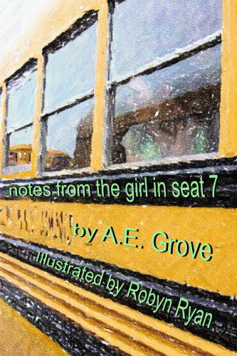 Cover for A. E. Grove · Notes from the Girl in Seat 7 (Paperback Book) (2007)