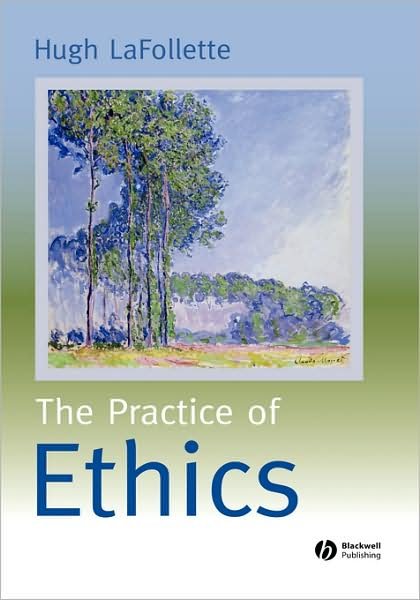 Cover for LaFollette, Hugh (University of South Florida) · The Practice of Ethics (Hardcover Book) (2006)