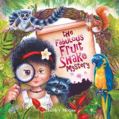 Lesley Mcgee · The Fabulous Fruit Shake Mystery (Hardcover Book) (2023)