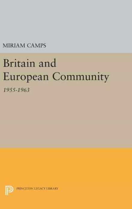 Cover for Miriam Camps · Britain and European Community - Princeton Legacy Library (Hardcover Book) (2016)