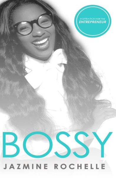 Cover for Jazmine Rochelle · Bossy Inspiration for the Entrepreneur (Paperback Book) (2017)