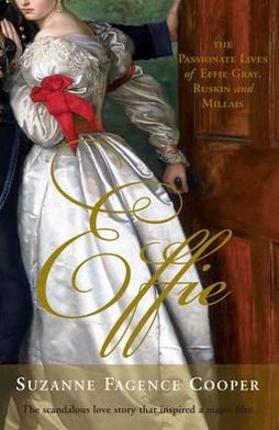 Cover for Suzanne Fagence Cooper · Effie: The Passionate Lives of Effie Gray, John Ruskin and John Everett Millais (Pocketbok) (2012)