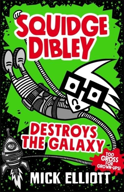 Cover for Mick Elliott · Squidge Dibley Destroys the Galaxy (Paperback Book) (2019)