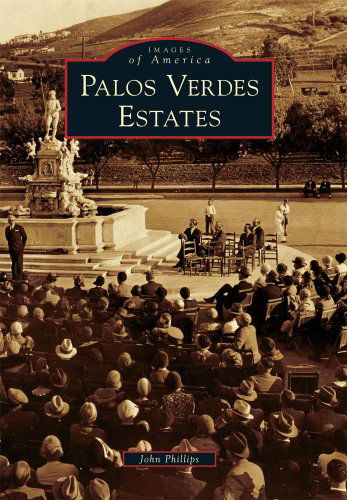 Palos Verdes Estates (Images of America Series) - John Phillips - Books - Arcadia Publishing - 9780738581446 - December 6, 2010