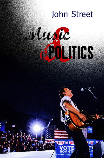 Cover for Street, John (University of East Anglia) · Music and Politics (Paperback Book) (2011)