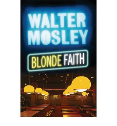 Cover for Walter Mosley · Blonde Faith: Easy Rawlins 11 - Easy Rawlins mysteries (Taschenbuch) [1. Ausgabe] (2009)