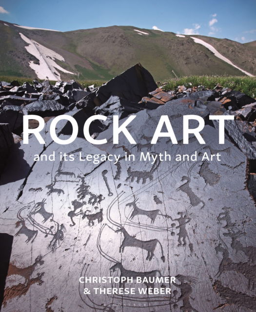 Rock Art and its Legacy in Myth and Art: Petroglyphs from Eurasia, Arabia and Northern Africa - Baumer, Christoph (Independent Scholar) - Books - Bloomsbury Publishing PLC - 9780755650446 - November 13, 2025