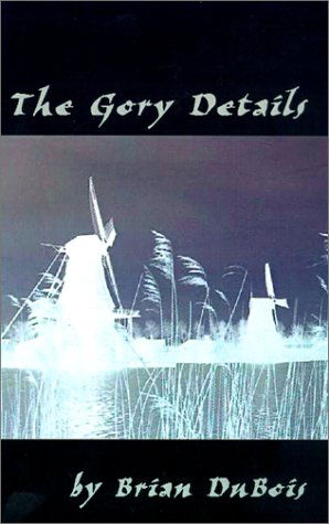 Cover for Brian Dubois · The Gory Details: a Thriller (Innbunden bok) (2001)