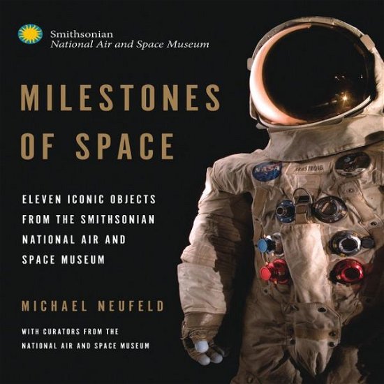 Cover for Timothy Knapman · Milestones of Space: Eleven Iconic Objects from the Smithsonian National Air and Space Museum (Hardcover Book) (2014)