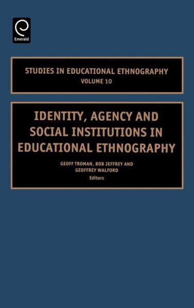 Cover for Geoff Troman · Identity, Agency and Social Institutions in Educational Ethnography - Studies in Educational Ethnography (Inbunden Bok) (2004)