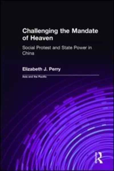 Cover for Elizabeth J. Perry · Challenging the Mandate of Heaven: Social Protest and State Power in China (Innbunden bok) (2002)