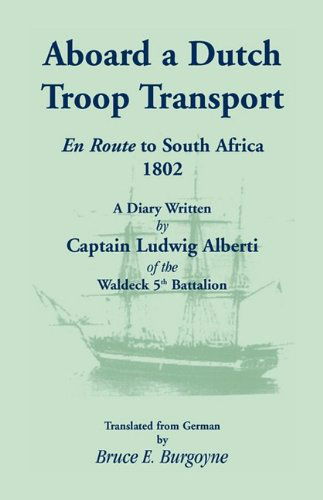 Cover for Bruce E. Burgoyne · Aboard a Dutch Troop Transport: a Diary Written by Captain Ludwig Alberti of the Waldeck 5th Battalion (Pocketbok) (2009)