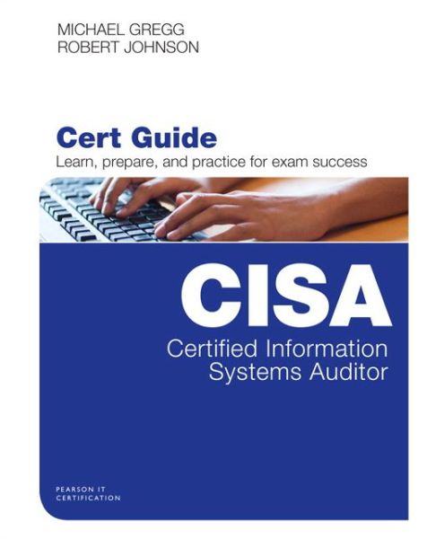 Cover for Michael Gregg · Certified Information Systems Auditor (CISA) Cert Guide - Certification Guide (Bok) (2017)