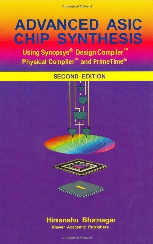 Cover for Himanshu Bhatnagar · Advanced ASIC Chip Synthesis: Using Synopsys (R) Design Compiler (TM) Physical Compiler (TM) and PrimeTime (R) (Hardcover bog) [2nd ed. 2002 edition] (2001)