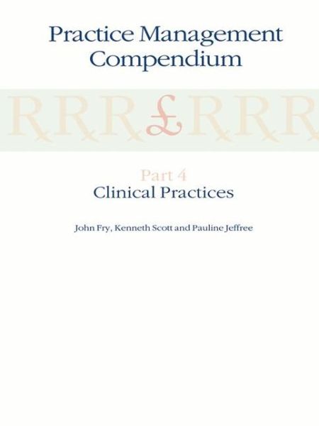 Practice Management Compendium: Part 4: Clinical Practices - John Fry - Books - Springer - 9780792389446 - July 31, 1991