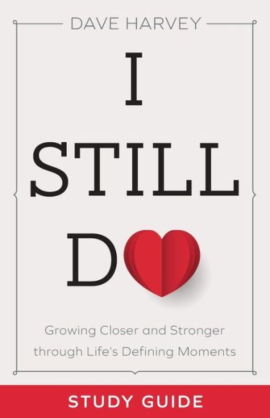 Cover for Dave Harvey · I Still Do Study Guide - Growing Closer and Stronger through Life's Defining Moments (Paperback Book) (2020)