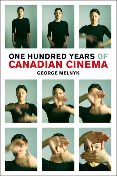 Cover for George Melnyk · One Hundred Years of Canadian Cinema (Paperback Book) (2004)