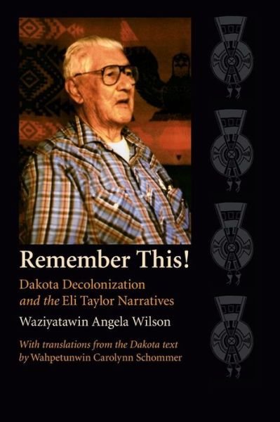 Cover for Waziyatawin Angela Wilson · Remember This!: Dakota Decolonization and the Eli Taylor Narratives - Contemporary Indigenous Issues (Taschenbuch) (2005)