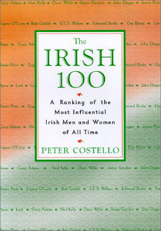 The Irish 100: a Ranking of the Most Influential Irish men and Women of All Time - Peter Costello - Books - Citadel - 9780806523446 - February 1, 2002