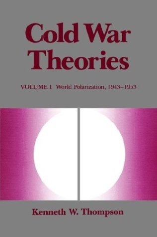Cover for Kenneth W. Thompson · Cold War Theories: World Polarization, 1943-1953 (Paperback Book) (1991)