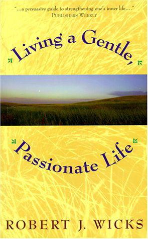 Cover for Robert J. Wicks · Living a Gentle, Passionate Life (Paperback Book) (2000)