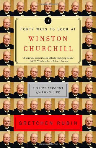 Cover for Gretchen Rubin · Forty Ways to Look at Winston Churchill: a Brief Account of a Long Life (Taschenbuch) [Reprint edition] (2004)