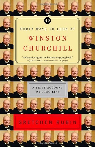 Forty Ways to Look at Winston Churchill: a Brief Account of a Long Life - Gretchen Rubin - Books - Random House Trade Paperbacks - 9780812971446 - May 11, 2004