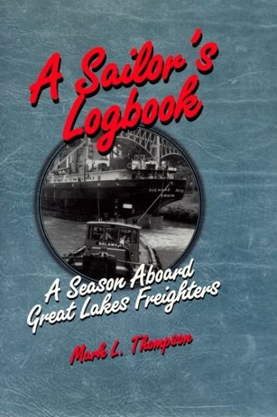 Cover for Mark L. Thompson · A Sailor's Logbook: Season Aboard Great Lakes Freighters - Great Lake Books Series (Taschenbuch) (1999)