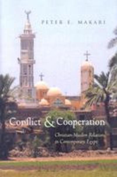 Cover for Peter E. Makari · Conflict and Cooperation: Christian-Muslim Relations in Contemporary Egypt - Syracuse Studies on Peace and Conflict Resolution (Gebundenes Buch) (2007)