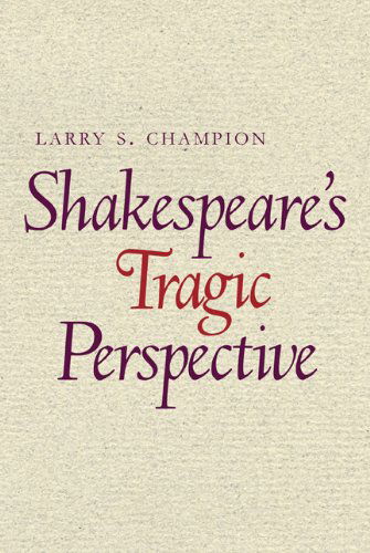 Cover for Larry S. Champion · Shakespeare's Tragic Perspective: The Development of His Dramatic Technique (Paperback Book) (2012)