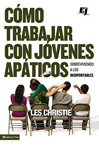 Cover for Les Christie · Como trabajar con jovenes apaticos: Sobreviviendo a los insoportables - Especialidades Juveniles (Paperback Book) [Spanish edition] (2010)