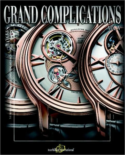 Cover for Tourbillon International · Grand Complications: High Quality Watchmaking - Volume V (Hardcover Book) (2009)