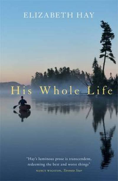 Cover for Elizabeth Hay · His Whole Life (Paperback Book) (2017)