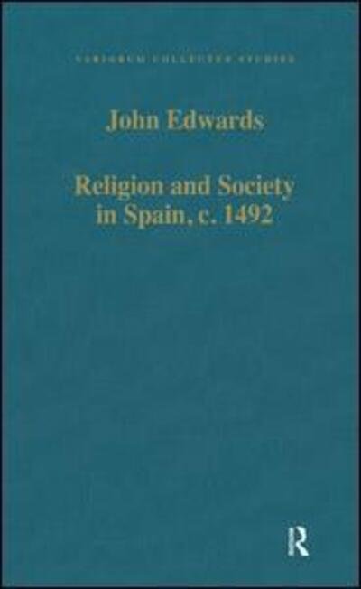 Cover for John Edwards · Religion and Society in Spain, c. 1492 - Variorum Collected Studies (Gebundenes Buch) [New edition] (1996)