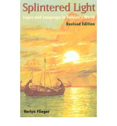 Splintered Light: Logos and Language in Tolkien's World - Verlyn Flieger - Książki - Kent State University Press - 9780873387446 - 30 stycznia 2002