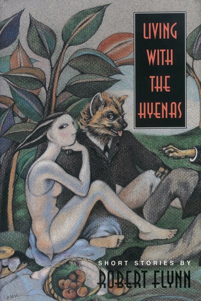 Cover for Robert Flynn · Living with the Hyenas (Hardcover Book) (1995)