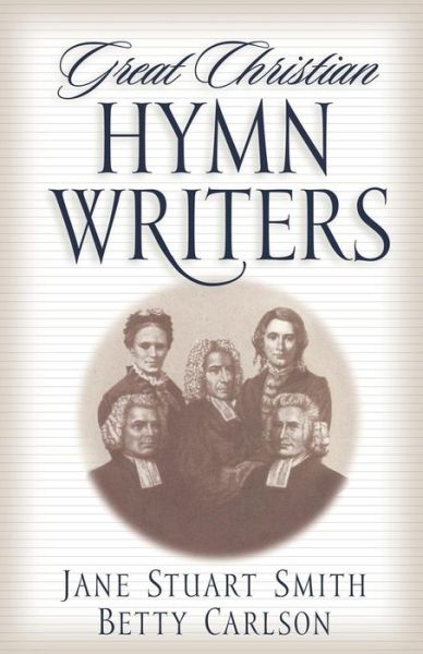 Cover for Smith Carlson · Great Christian Hymn Writers Pb (Paperback Book) (1997)