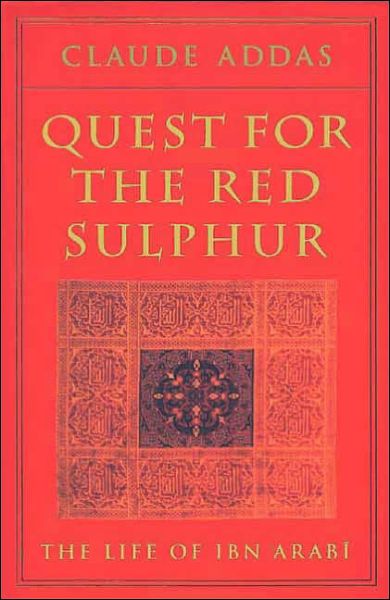 Cover for Claude Addas · Quest for the Red Sulphur: The Life of Ibn 'Arabi (Hardcover Book) (1993)