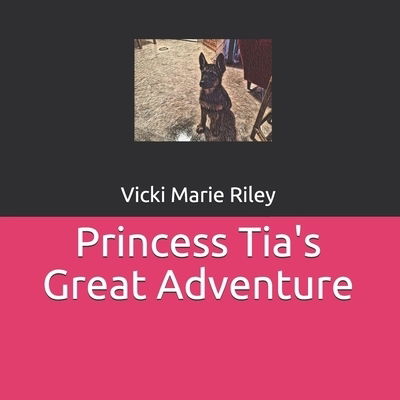 Cover for Vicki Marie Riley · Princess Tia's Great Adventure (Paperback Book) (2017)