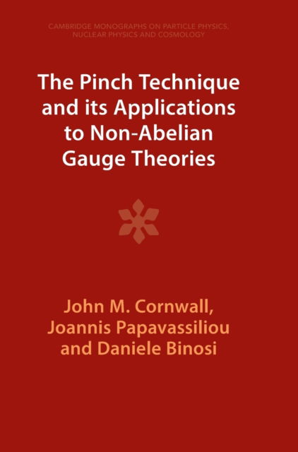 Cover for Cornwall, John M. (University of California, Los Angeles) · The Pinch Technique and its Applications to Non-Abelian Gauge Theories - Cambridge Monographs on Particle Physics, Nuclear Physics and Cosmology (Hardcover Book) [Revised edition] (2023)