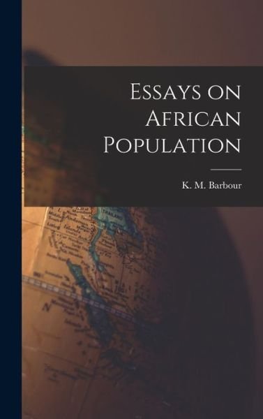 Cover for K M (Kenneth Michael) Barbour · Essays on African Population (Hardcover Book) (2021)